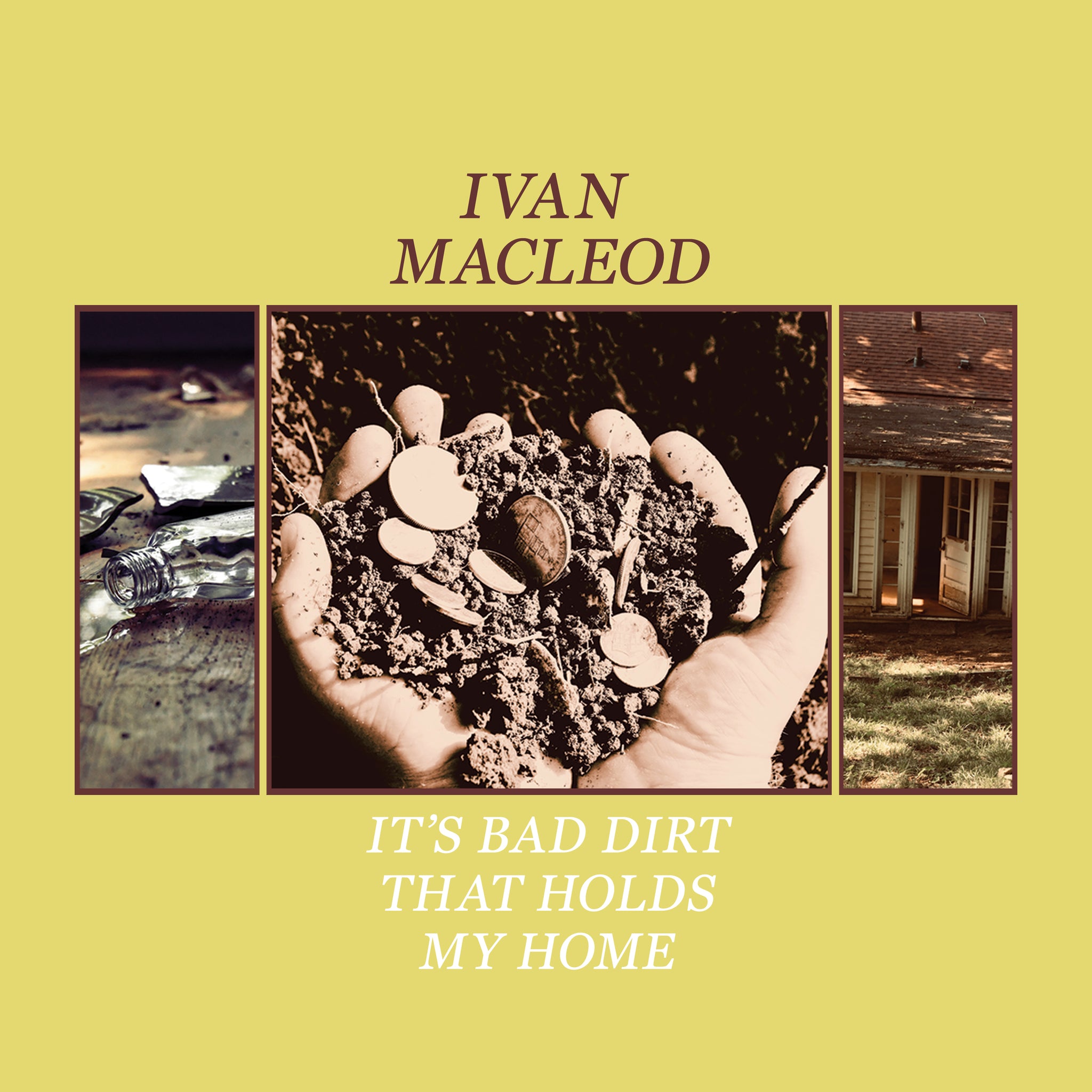 ALBUM: Ivan Macleod - It's Bad Dirt That Holds My Home (CD)