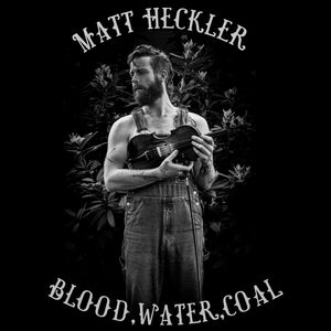 ALBUM: Matt Heckler - Blood, Water, Coal (Vinyl/CD/Digital)