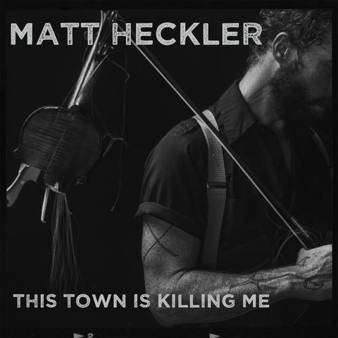 EP: Matt Heckler - This Town Is Killin' Me (CD/VINYL LP)