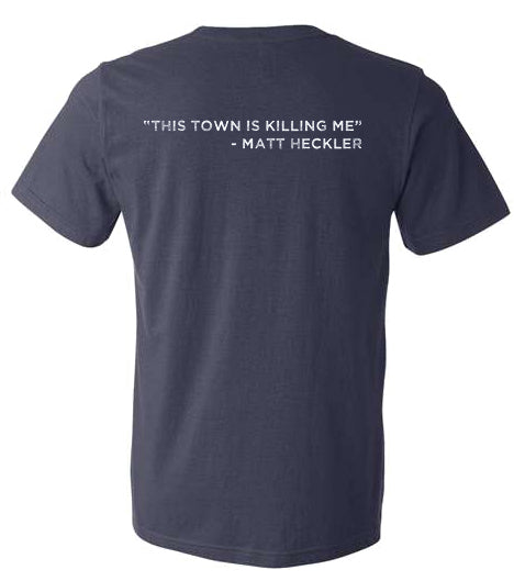 SHIRT: Matt Heckler - This Town Is Killing Me - Pocket T-Shirt